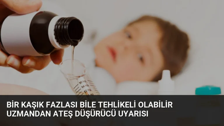 Bir kaşık fazlası bile tehlikeli olabilir Uzmandan ateş düşürücü uyarısı