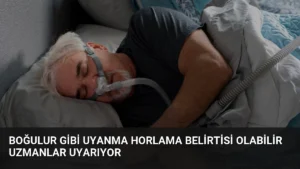Boğulur Gibi Uyanma Horlama Belirtisi Olabilir Uzmanlar Uyarıyor