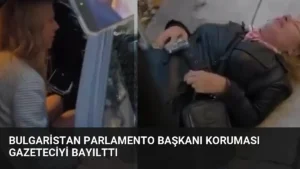 Bulgaristan Parlamento Başkanı Koruması Gazeteciyi Bayılttı