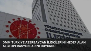 DMM Türkiye Azerbaycan İlişkilerini Hedef Alan Algı Operasyonlarını Duyurdu