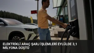 Elektrikli Araç Şarj İşlemleri Eylülde 3,1 Milyona Düştü