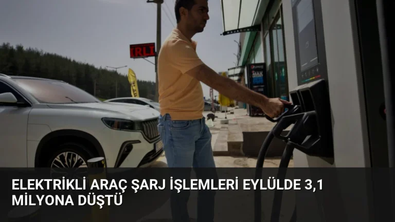Elektrikli Araç Şarj İşlemleri Eylülde 3,1 Milyona Düştü