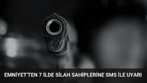 Emniyet’ten 7 İlde Silah Sahiplerine SMS ile Uyarı