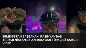 Ermenistan Başbakanı Paşinyan’dan Türkmenistan’da Azerbaycan Türkçesi şarkılı video