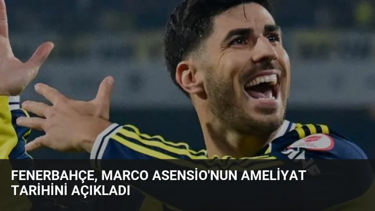 Fenerbahçe, Marco Asensio’nun Ameliyat Tarihini Açıkladı