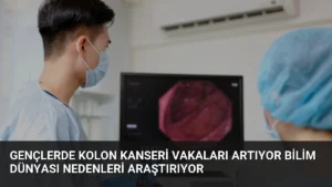 Gençlerde Kolon Kanseri Vakaları Artıyor Bilim Dünyası Nedenleri Araştırıyor