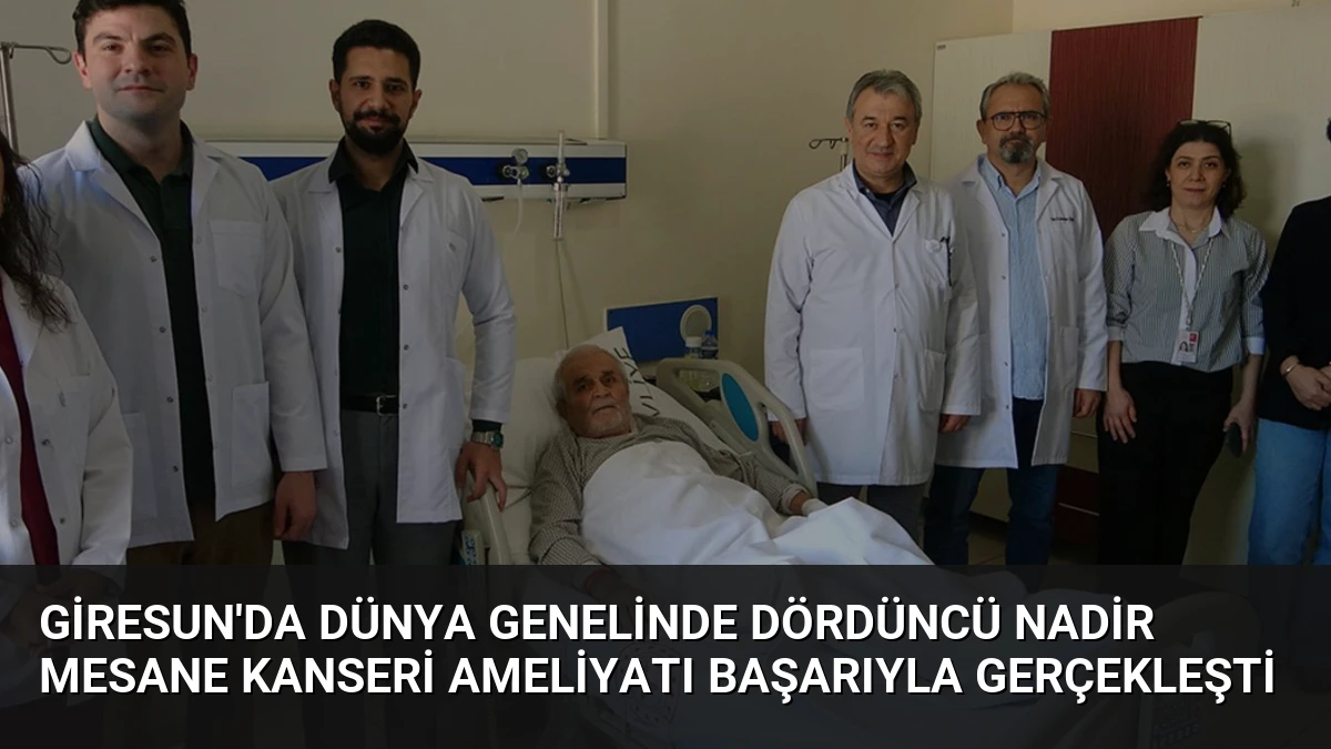 Giresun’da Dünya Genelinde Dördüncü Nadir Mesane Kanseri Ameliyatı Başarıyla Gerçekleşti