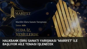 Halkbank Ebru Sanatı Yarışması “Marifet” ile Başlıyor Aile Teması İşlenecek