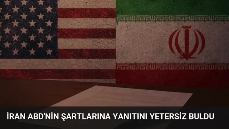 İran ABD’nin Şartlarına Yanıtını Yetersiz Buldu