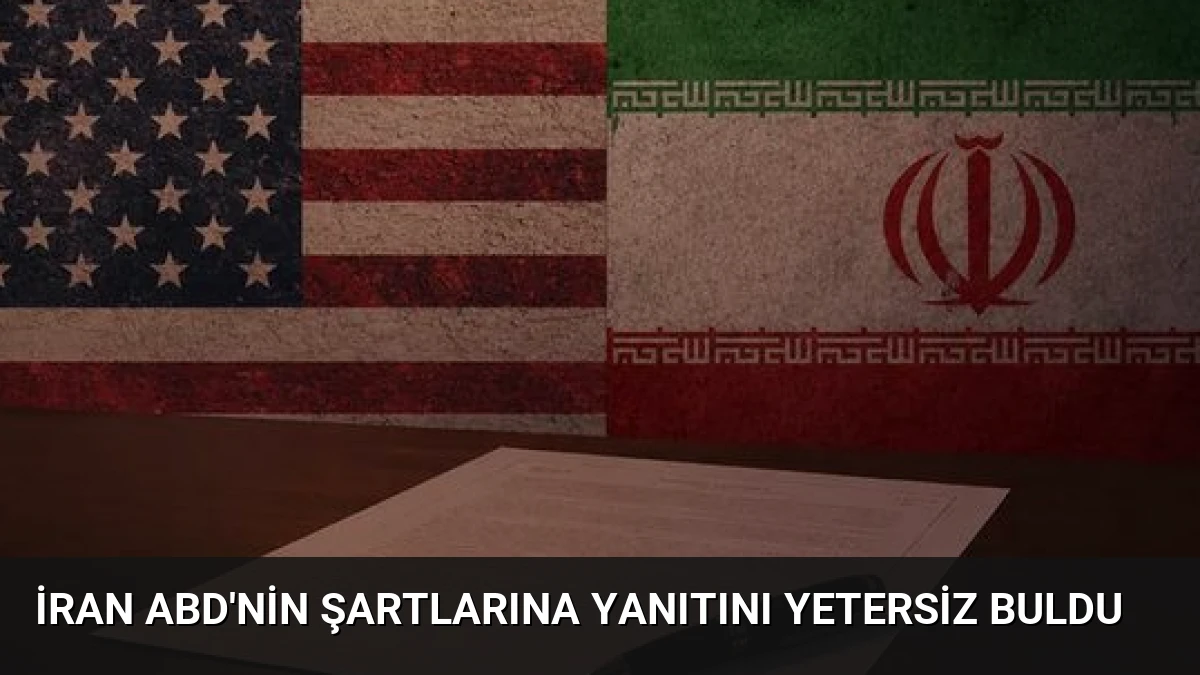 İran ABD’nin Şartlarına Yanıtını Yetersiz Buldu