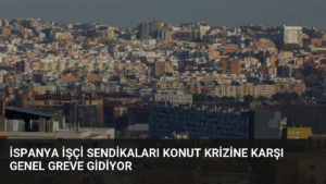 İspanya İşçi Sendikaları Konut Krizine Karşı Genel Greve Gidiyor