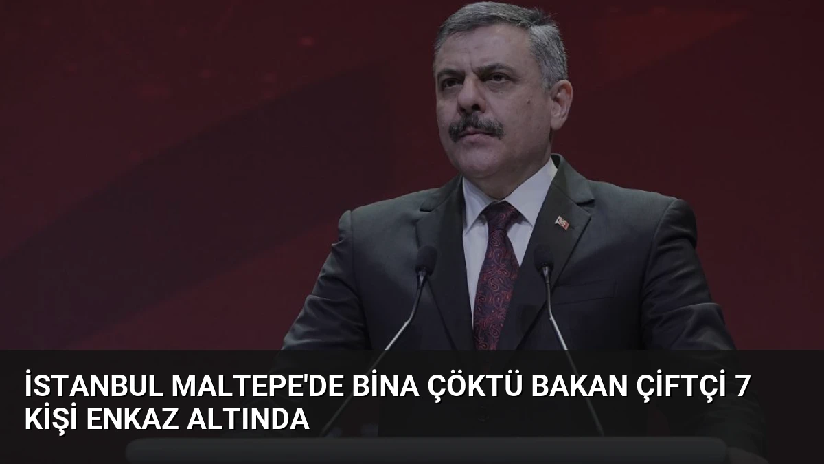 İstanbul Maltepe’de Bina Çöktü Bakan Çiftçi 7 Kişi Enkaz Altında