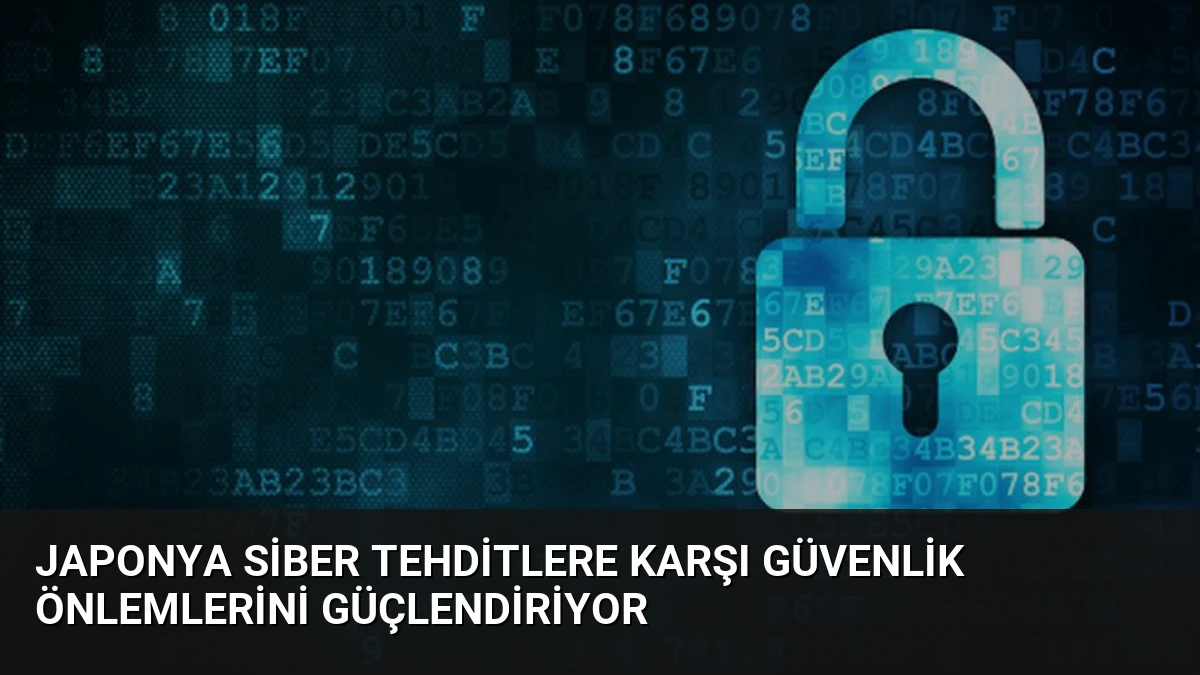Japonya Siber Tehditlere Karşı Güvenlik Önlemlerini Güçlendiriyor