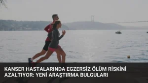 Kanser Hastalarında Egzersiz Ölüm Riskini Azaltıyor: Yeni Araştırma Bulguları