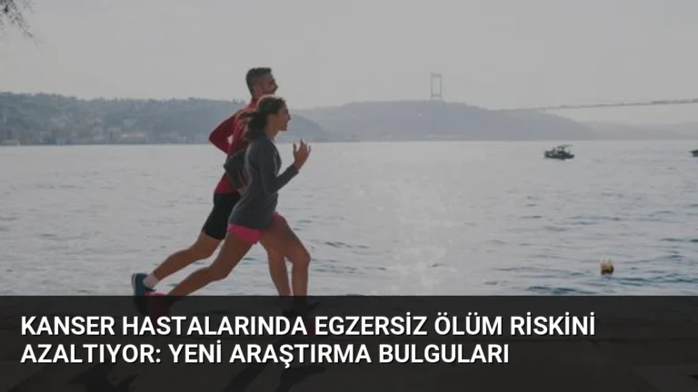 Kanser Hastalarında Egzersiz Ölüm Riskini Azaltıyor: Yeni Araştırma Bulguları