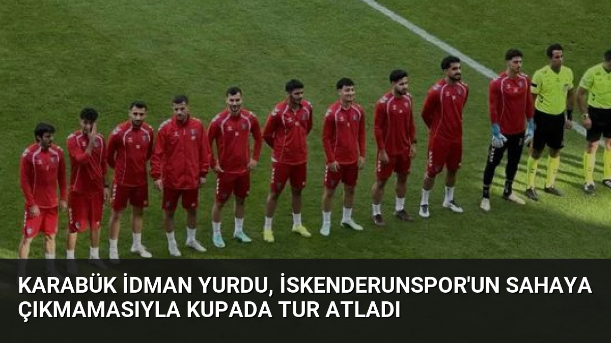 Karabük İdman Yurdu, İskenderunspor’un Sahaya Çıkmamasıyla Kupada Tur Atladı