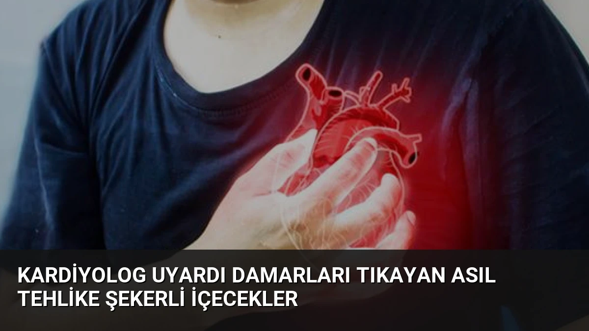 Kardiyolog Uyardı Damarları Tıkayan Asıl Tehlike Şekerli İçecekler