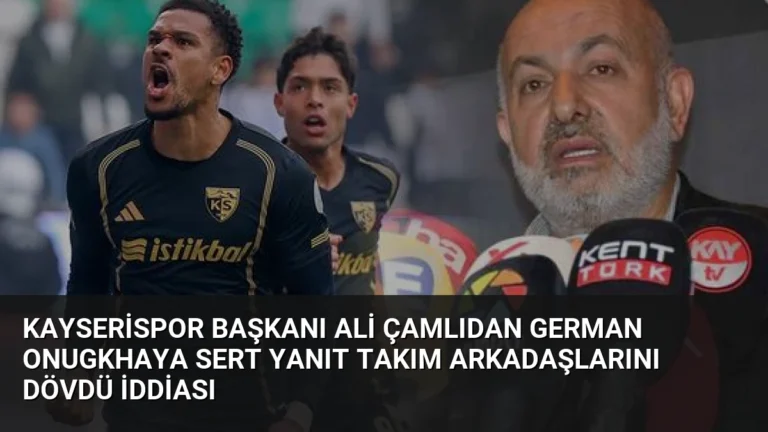 Kayserispor Başkanı Ali Çamlıdan German Onugkhaya Sert Yanıt Takım Arkadaşlarını Dövdü İddiası