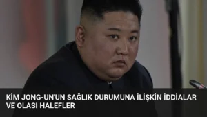 Kim Jong-un’un Sağlık Durumuna İlişkin İddialar ve Olası Halefler