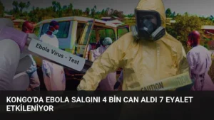 Kongo’da Ebola Salgını 4 Bin Can Aldı 7 Eyalet Etkileniyor