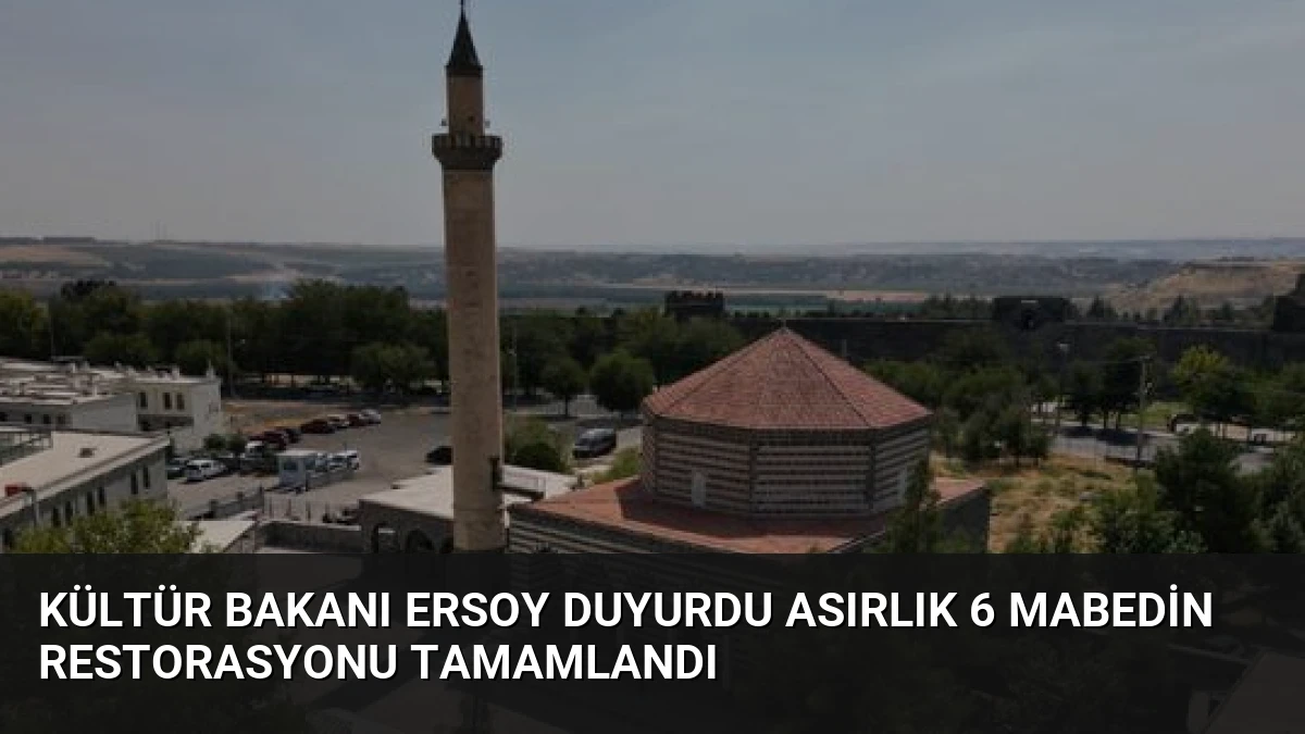 Kültür Bakanı Ersoy Duyurdu Asırlık 6 Mabedin Restorasyonu Tamamlandı