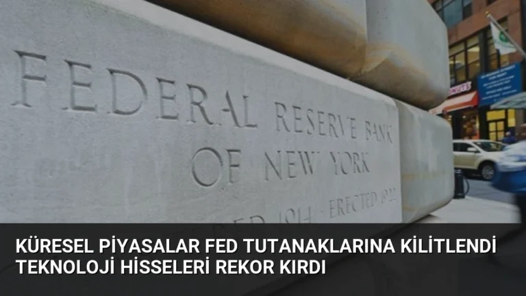 Küresel Piyasalar Fed Tutanaklarına Kilitlendi Teknoloji Hisseleri Rekor Kırdı