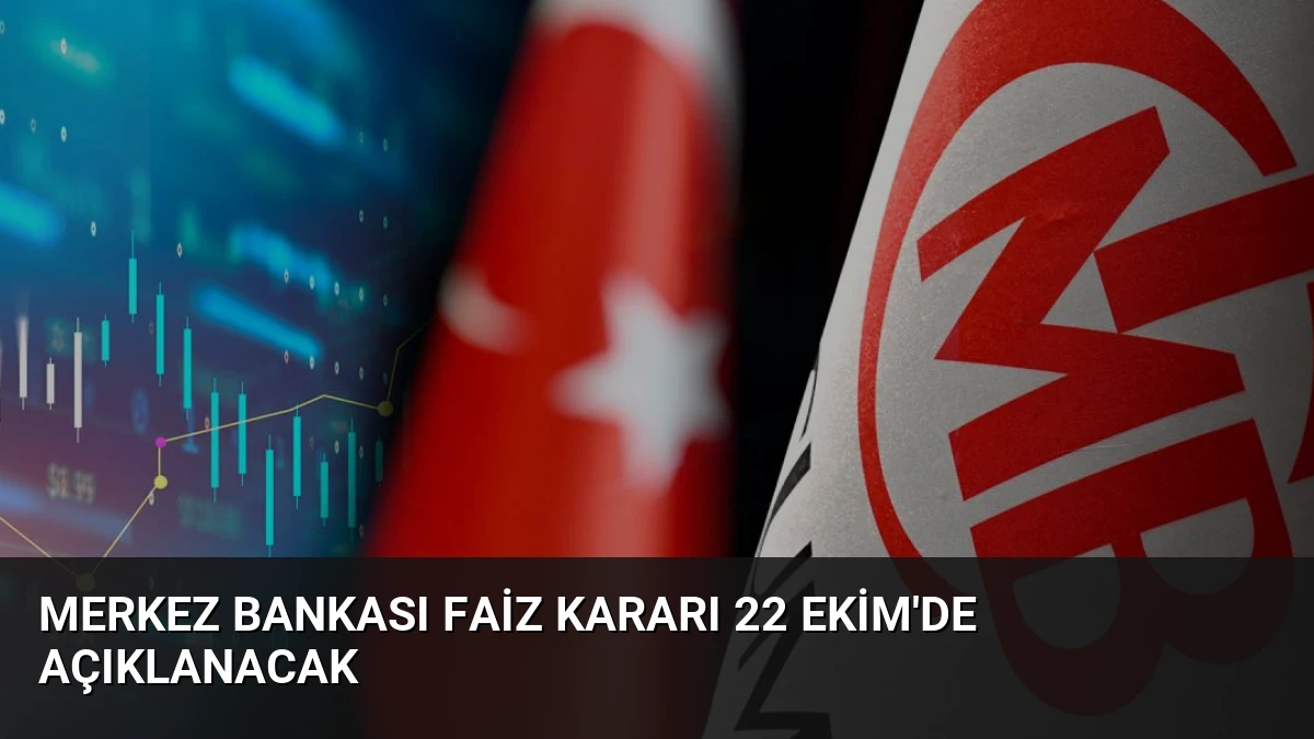 Merkez Bankası Faiz Kararı 22 Ekim’de Açıklanacak