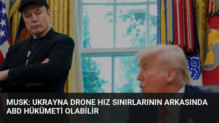 Musk: Ukrayna Drone Hız Sınırlarının Arkasında ABD Hükümeti Olabilir