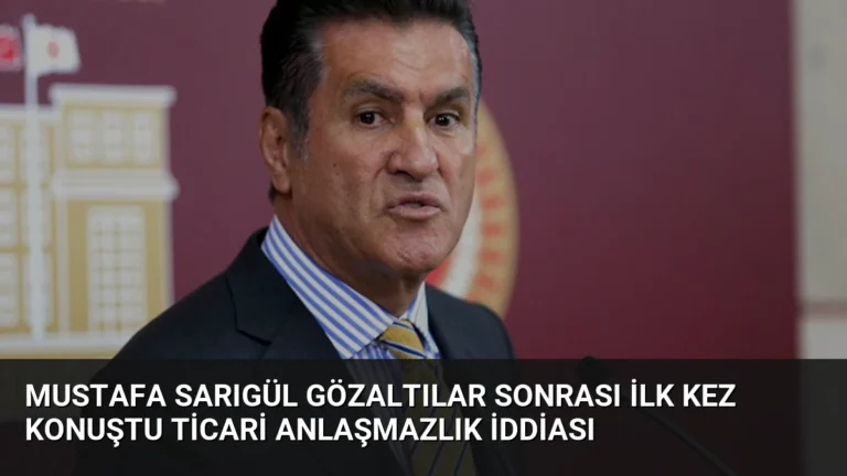 Mustafa Sarıgül Gözaltılar Sonrası İlk Kez Konuştu Ticari Anlaşmazlık İddiası