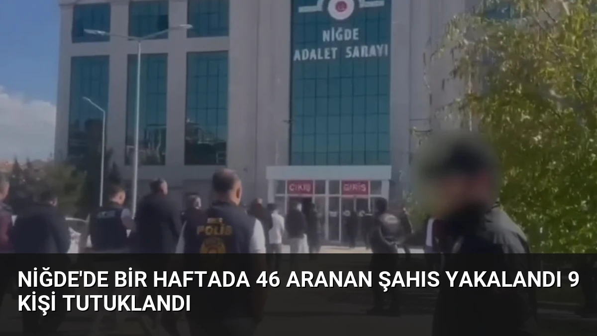Niğde’de Bir Haftada 46 Aranan Şahıs Yakalandı 9 Kişi Tutuklandı