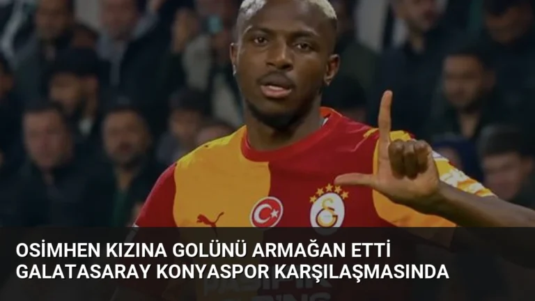 Osimhen Kızına Golünü Armağan Etti Galatasaray Konyaspor Karşılaşmasında