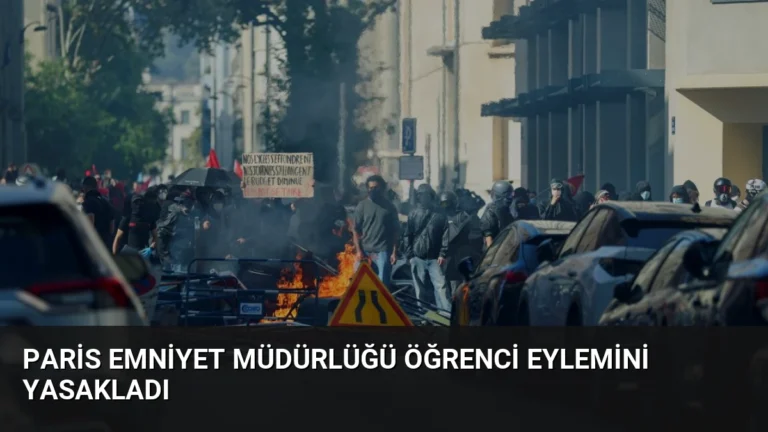 Paris Emniyet Müdürlüğü Öğrenci Eylemini Yasakladı