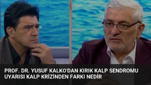 Prof. Dr. Yusuf Kalko’dan Kırık Kalp Sendromu Uyarısı Kalp Krizinden Farkı Nedir