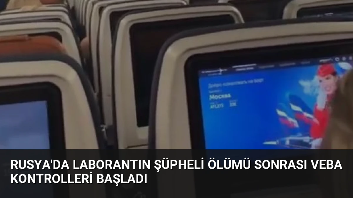 Rusya’da laborantın şüpheli ölümü sonrası veba kontrolleri başladı
