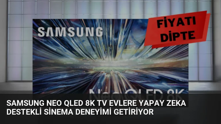 Samsung Neo QLED 8K TV Evlere Yapay Zeka Destekli Sinema Deneyimi Getiriyor