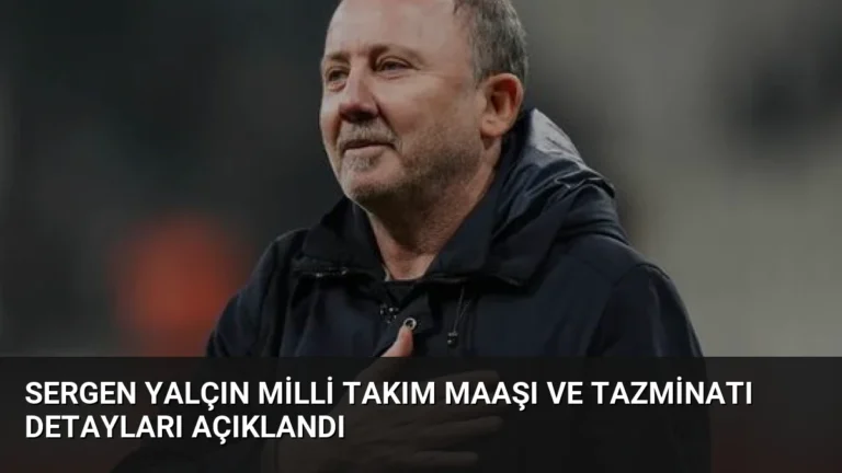 Sergen Yalçın Milli Takım Maaşı ve Tazminatı Detayları Açıklandı