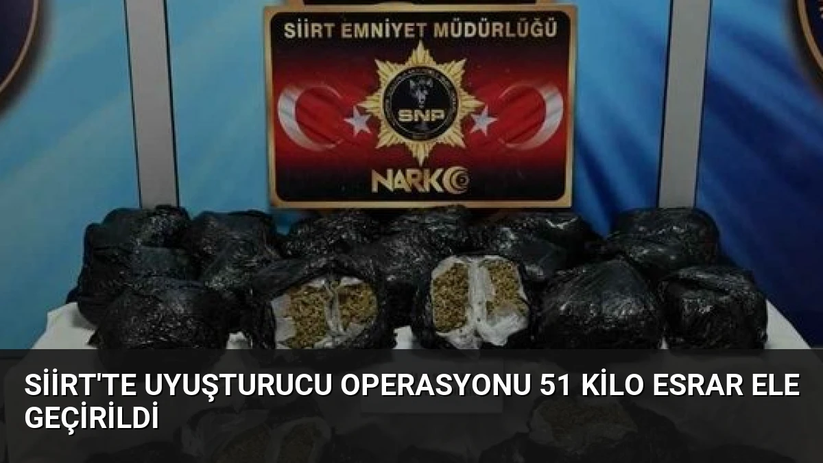 Siirt’te Uyuşturucu Operasyonu 51 Kilo Esrar Ele Geçirildi