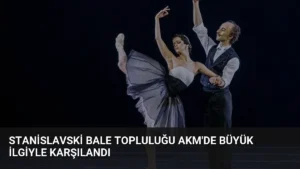 Stanislavski Bale Topluluğu AKM’de Büyük İlgiyle Karşılandı
