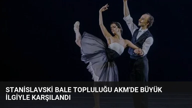 Stanislavski Bale Topluluğu AKM’de Büyük İlgiyle Karşılandı
