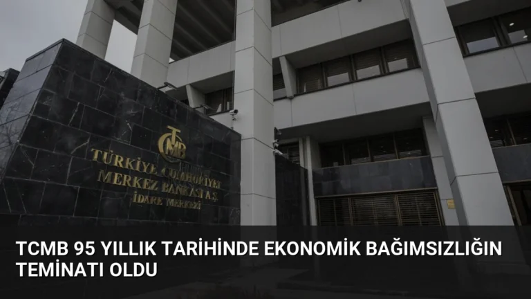 TCMB 95 Yıllık Tarihinde Ekonomik Bağımsızlığın Teminatı Oldu