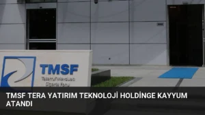 TMSF Tera Yatırım Teknoloji Holdinge Kayyum Atandı