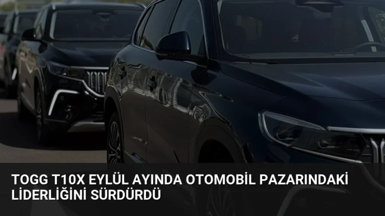 Togg T10X Eylül Ayında Otomobil Pazarındaki Liderliğini Sürdürdü