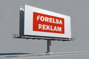 Forelsa Reklam ile Markanıza Değer Katan Tabela Çözümleri