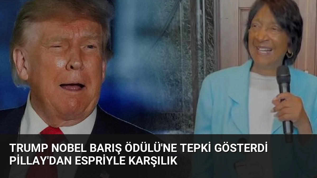 Trump Nobel Barış Ödülü’ne Tepki Gösterdi Pillay’dan Espriyle Karşılık
