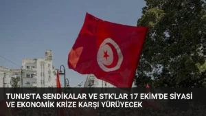 Tunus’ta Sendikalar ve STK’lar 17 Ekim’de Siyasi ve Ekonomik Krize Karşı Yürüyecek