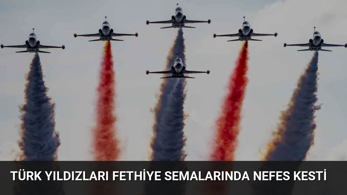 Türk Yıldızları Fethiye Semalarında Nefes Kesti