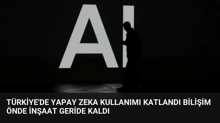 Türkiye’de Yapay Zeka Kullanımı Katlandı Bilişim Önde İnşaat Geride Kaldı