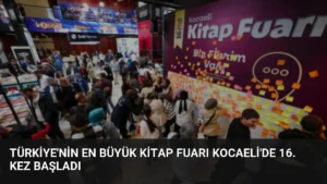 Türkiye’nin En Büyük Kitap Fuarı Kocaeli’de 16. Kez Başladı