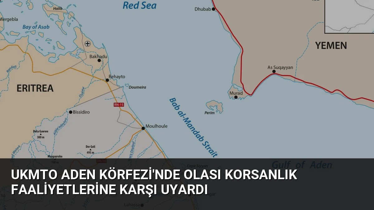 UKMTO Aden Körfezi’nde Olası Korsanlık Faaliyetlerine Karşı Uyardı