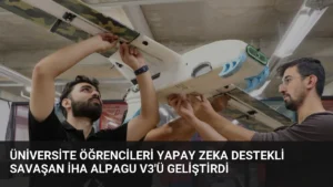 Üniversite Öğrencileri Yapay Zeka Destekli Savaşan İHA Alpagu V3’ü Geliştirdi